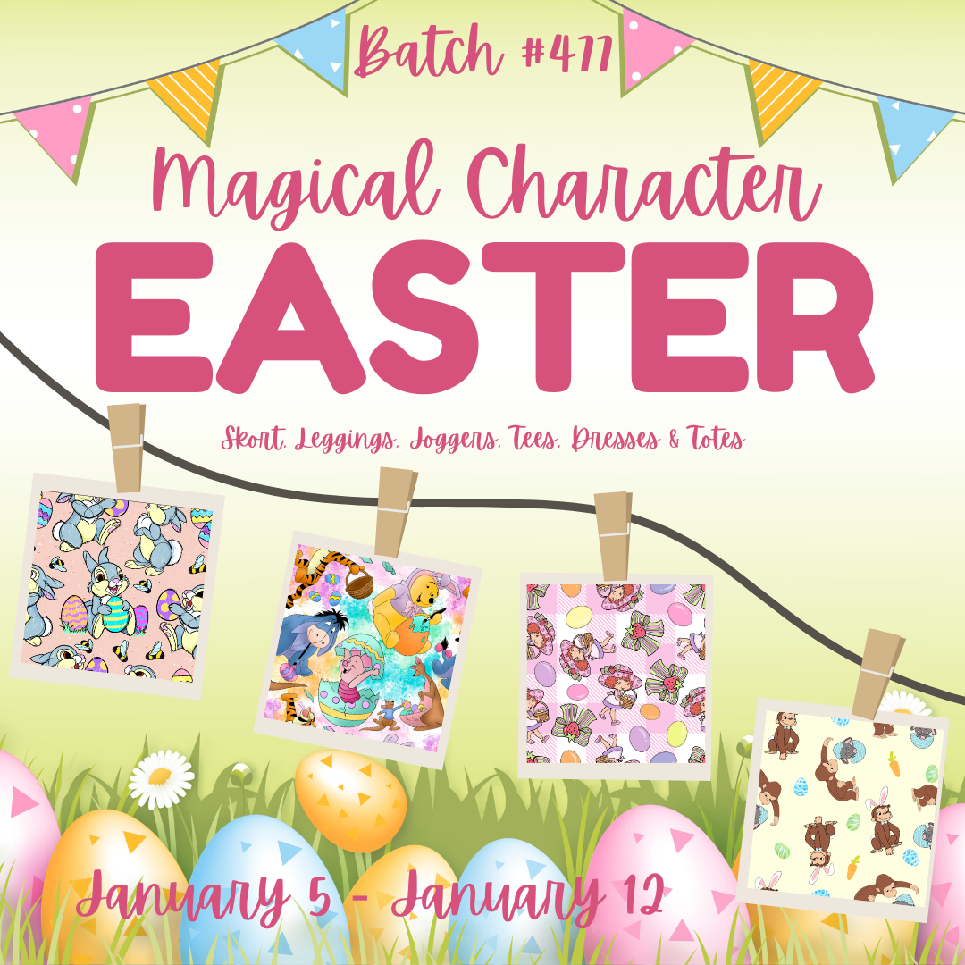 Batch #477 - Magical Character Easter - Closes 1/12 - ETA early March