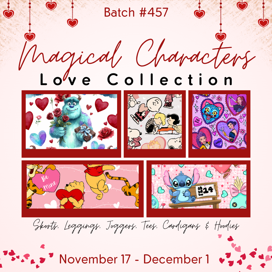 Batch #457 - Magical Characters Love - Closes 12/1 - ETA mid Jan