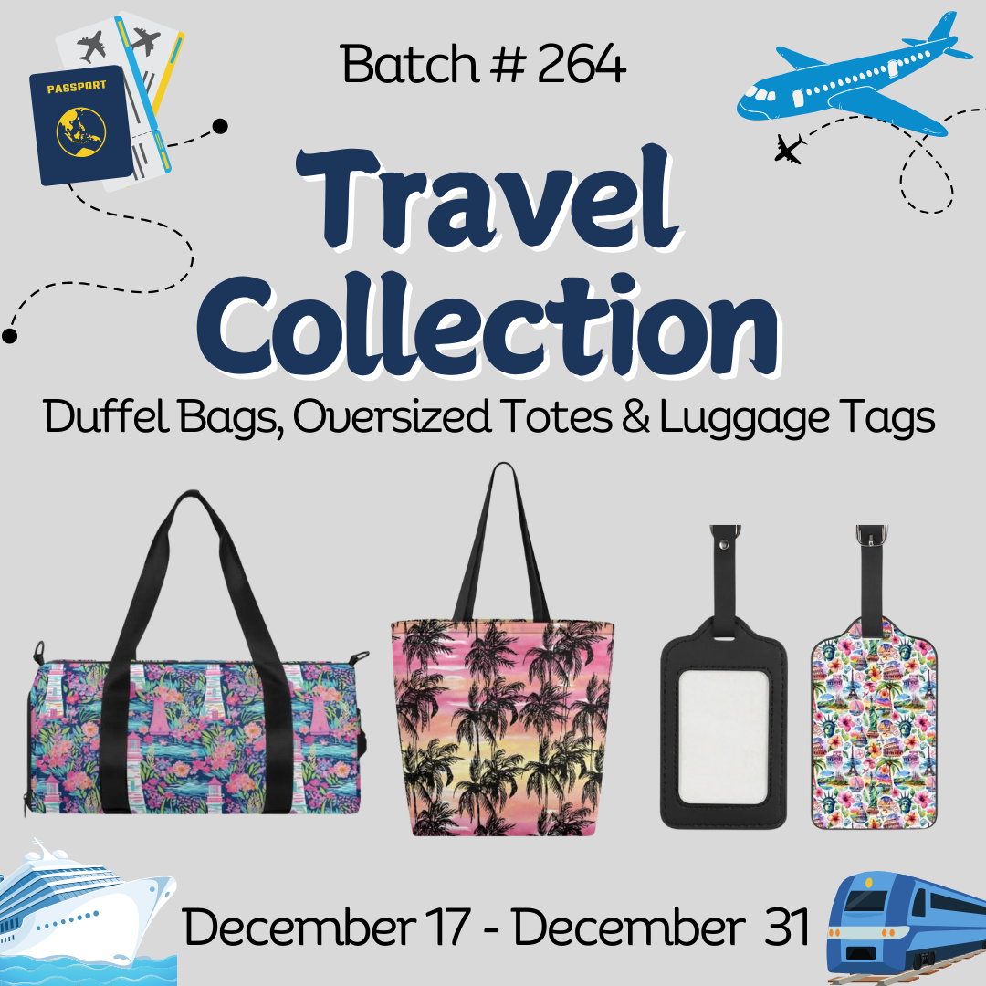 Batch #264 - Travel Collection - Closes 12/31 - ETA mid Feb