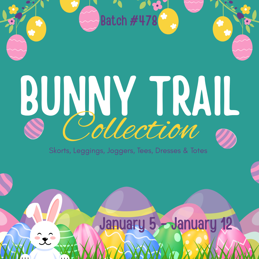 Batch #478 - Bunny Trail Collection - Closes 1/12 - ETA early March