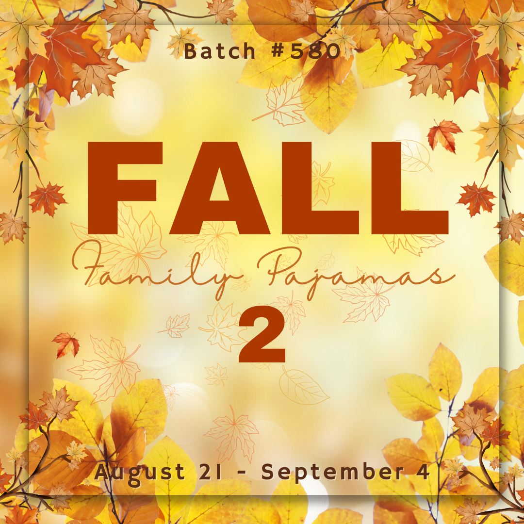 Batch #580 - Fall Family Pajamas - Closes 9/4 - ETA late October