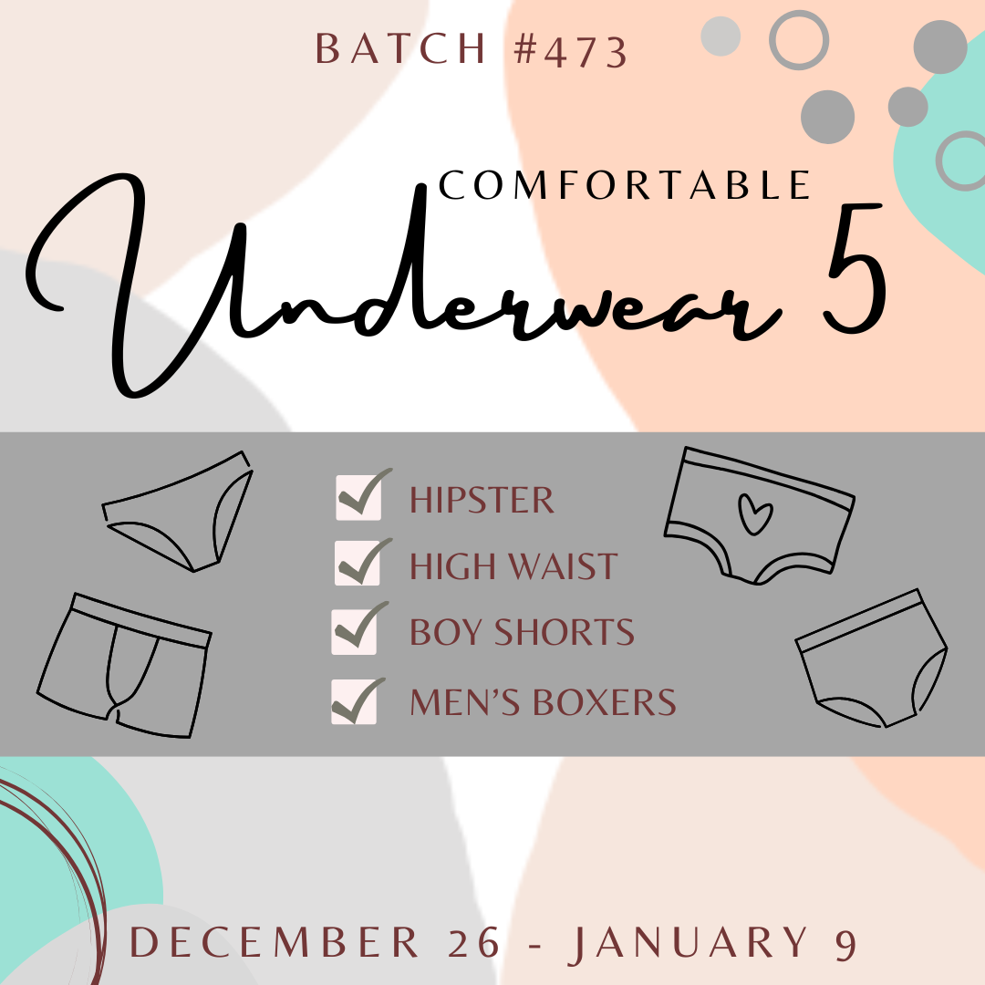 Batch #473 - Comfortable Underwear 5 - Closes 1/9 - ETA late Feb