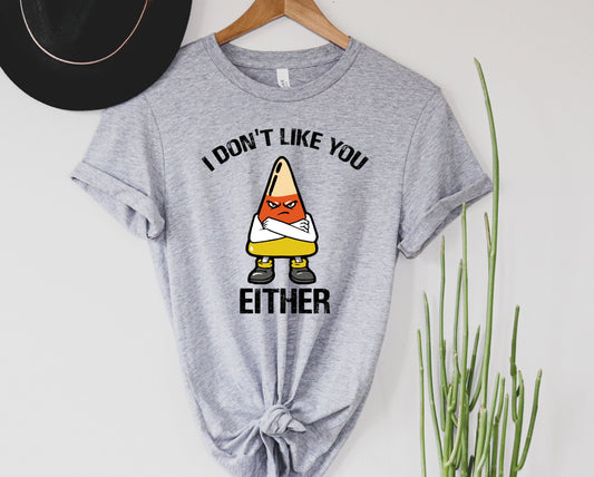 Candy Corn I Don't Like You either Graphic Tee